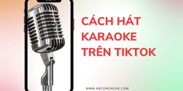 Cách hát karaoke trên Tiktok để cover những bài mình thích 2023